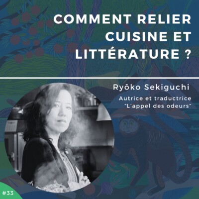 #33 – Comment relier cuisine et littérature ?