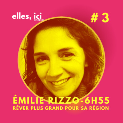 Émilie Rizzo, rêver plus grand pour sa région