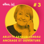 Arlette Arnaud-Landau, ancrage territorial et ouverture sur le monde