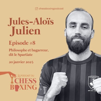 #8 – Le chessboxing, brutalité à l’état pur, et excellence au delà de tout. Rencontre avec Jules-Aloïs Julien