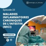 Maladies Inflammatoires et Chroniques de l&rsquo;Intestin (MICI)