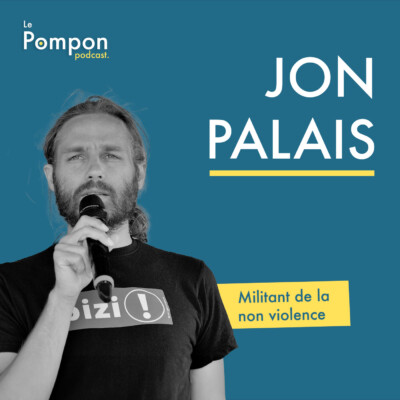 Ép. 142 – Jon Palais – Militant de la non violence