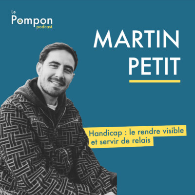 Ép. 143 – Martin Petit aka El Marticino – Handicap : le rendre visible et servir de relais