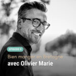 Bien manger en Bretagne avec Olivier Marie du guide Pur Beurre