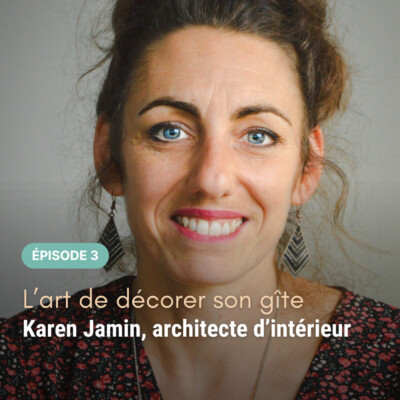 L’art de décorer son gîte avec Karen Jamin, architecte d’intérieur