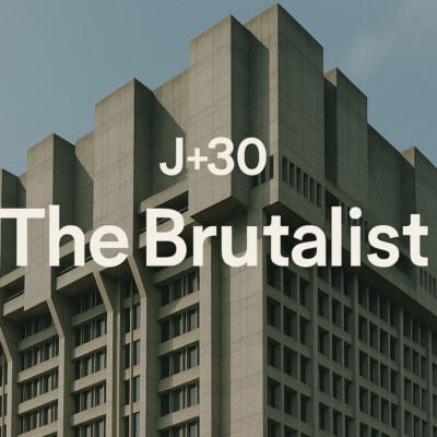 J+30 – The Brutalist