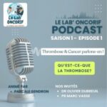 Lab&rsquo; ONCORIF : qu&rsquo;est-ce que la thrombose?