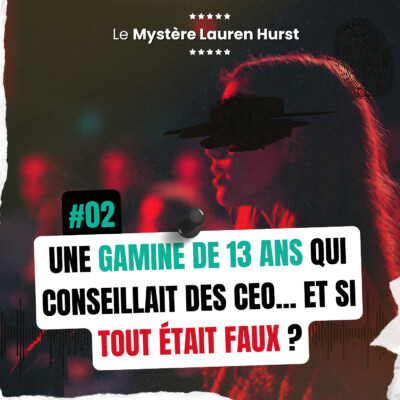 #02 : Une gamine de 13 ans qui conseillait des CEO... et si tout était faux ?