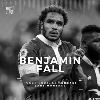 Rugby Brut – Benjamin Fall, l’enfer c’est les autres