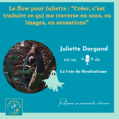 INTERVIEW DE JULIETTE DARGAND – Créer, c’est écouter ce qui cherche à émerger de soi et nous surprendre nous même !