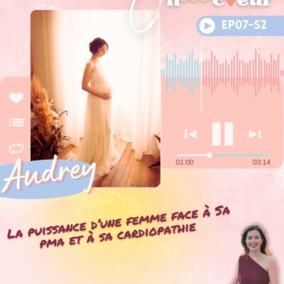 S2. EP7 – Audrey : surmonter les obstacles médicaux pour réaliser son rêve de maternité