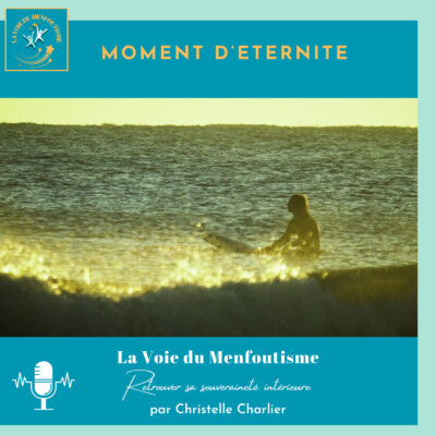 MOMENT D’ETERNITE : Une pause dans l’agitation quotidienne ? 5 min de paix intérieure