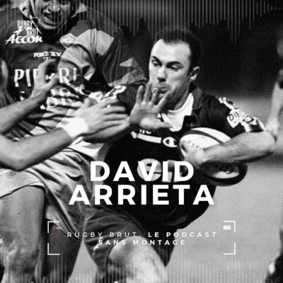 Rugby Brut – David Arrieta, l’art de la déraison