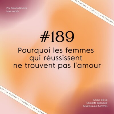 #189 : Pourquoi les femmes qui réussissent ne trouvent pas l’amour