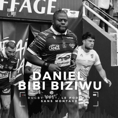 Rugby Brut – Daniel Bibi Biziwu, un garçon plein d’avenir