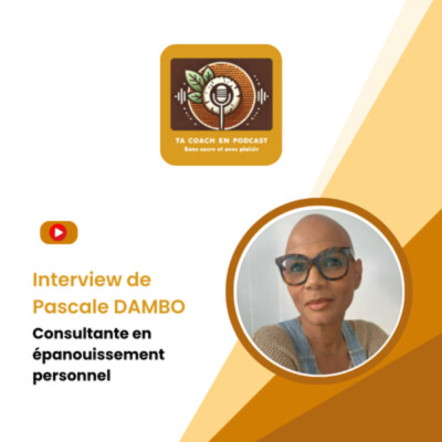 EPISODE 10 : Accepter sa différence : Parcours inspirant et clés de transformation avec Pascale DAMBO