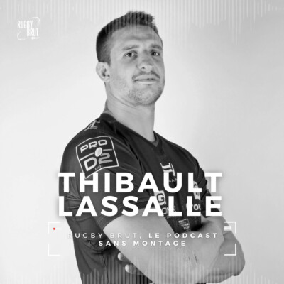 Rugby Brut – Thibault Lassalle, le frère d’arme