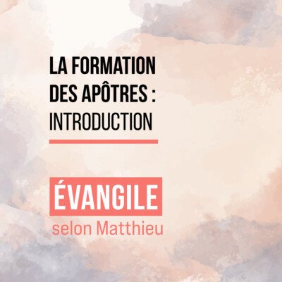 La formation des apôtres – Introduction