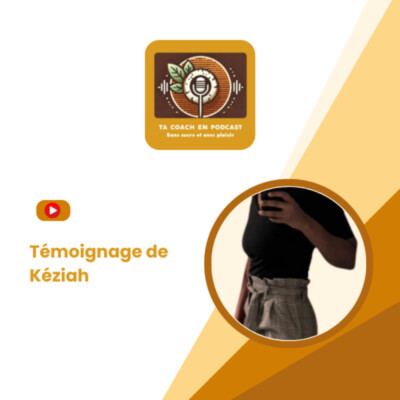 EPISODE 16 : 2 ans après Madikéto le témoignage de Kéziah