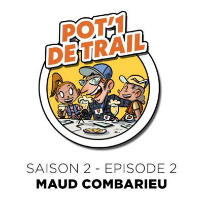 Pot’1 de trail | S02EP02 – Maud Combarieu