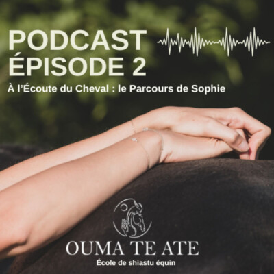 Episode 2 – À l’Écoute du Cheval : le Parcours de Sophie
