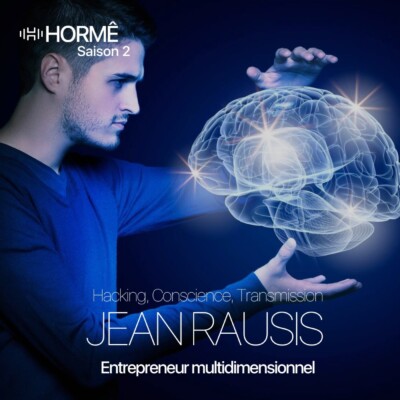 HORMÊ- JEAN RAUSIS – ENTREPRENEUR MULTIDIMENSIONNEL – Hacking, Conscience, Transmission