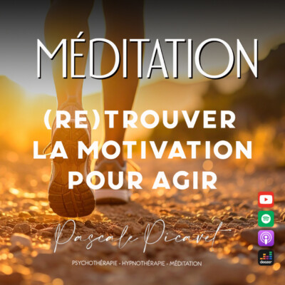 Méditation (re)trouver la Motivation pour Agir