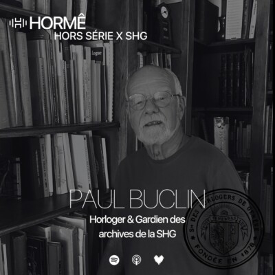 HORMÊ – HORS SÉRIE HORLOGERIE x SHG – PAUL BUCLIN – Gardien des archives de la Société des Horlogers de Genève