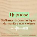 Conte hypnotique – Hypnose pour s&rsquo;affirmer et Communiquer de manière non violente
