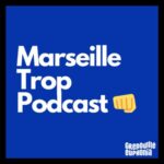 Marseille Trop Podcast – Ep 3