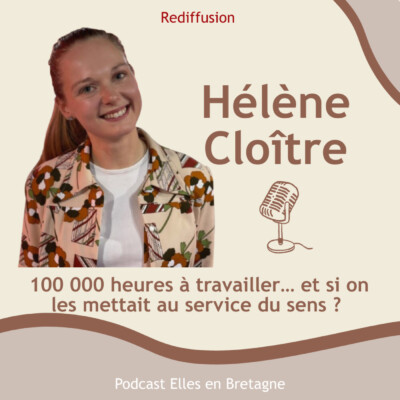 Hélène Cloître : 100 000 heures à travailler… et si on les mettait au service du sens ? (Rediff)