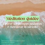 Méditation guidée – Libérer le stress et les énergies négatives – Retrouver la sérénité