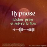 Conte hypnotique – Hypnose – Lâcher prise et suivre le flow – 432hz –  Méditation guidée