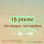 Conte Hypnotique – Hypnose – Développer son intuition