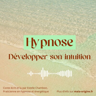 Conte Hypnotique – Hypnose – Développer son intuition