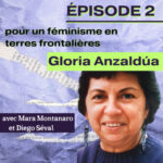 Gloria Anzaldúa : pour un féminisme en terres frontalières