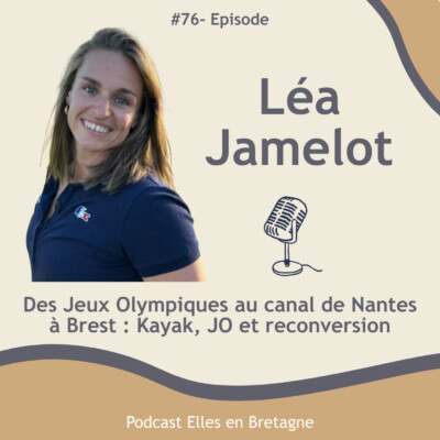 #76- Léa Jamelot : Des Jeux Olympiques au canal de Nantes à Brest, Kayak, JO et reconversion  🏅
