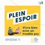 La déstigmatisation 2/2 – Romain – Un podcast Plein Espoir