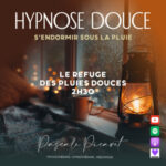 Hypnose douce pour s&rsquo;endormir sous la pluie 🌧 – Le Refuge des Pluies Douces (2h30)