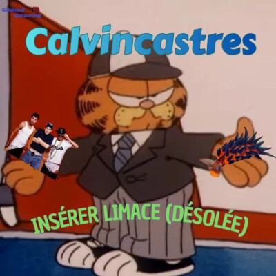 Calvincastre – Insérer Limace (désolée)