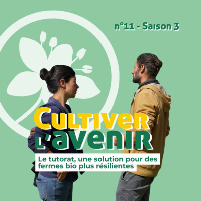 n°11 : Le tutorat, une solution pour des fermes bio plus résilientes, avec Ancia et Bastien