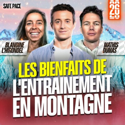 LES BIENFAITS DE L’ENTRAÎNEMENT EN MONTAGNE Avec Blandine L’Hirondel & Mathis Dumas