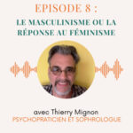 Episode n°8 : le masculinisme ou la réponse au féminisme