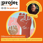 Offensive réactionnaire : « L’état d’exception devient quasi permanent »