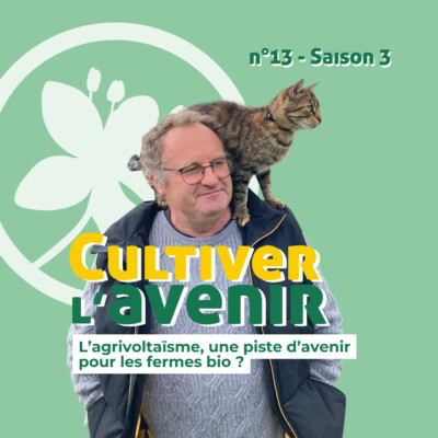 n°13 : L’agrivoltaïsme, une piste d’avenir pour les fermes bio ? Chez Eric