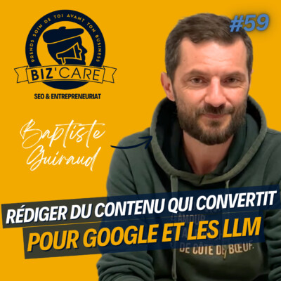 Comment rédiger du contenu qui convertit pour google et les LLM ? – Baptiste Guiraud