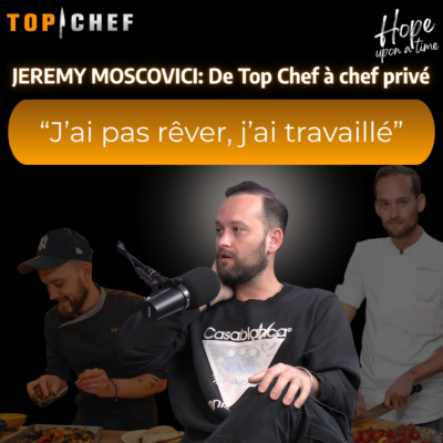 JEREMY MOSCOVICI: De top chef à chef privé, il raconte son parcours.