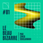 Le Beau Bizarre #81 avec Rose Vidal