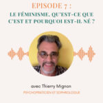 Episode n°7 : le féminisme, qu&rsquo;est-ce que c&rsquo;est et pourquoi est-il né ?