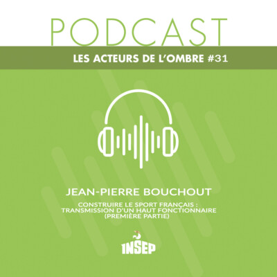 LES ACTEURS DE L’OMBRE | EP#31 | Jean-Pierre Bouchout : construire le sport français (1ère partie)